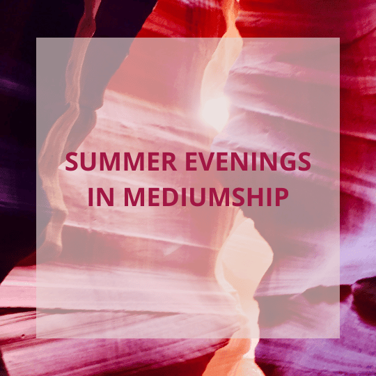 Summer Evenings in Mediumship